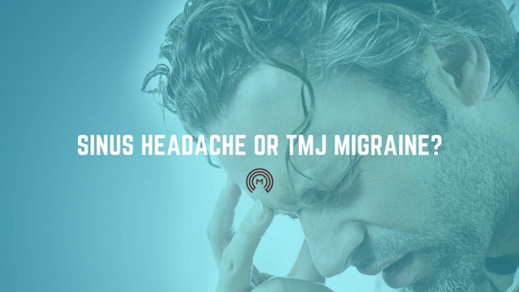 Sinus Headache or TMJ Migraine: How to tell the difference | TMJ Dentist